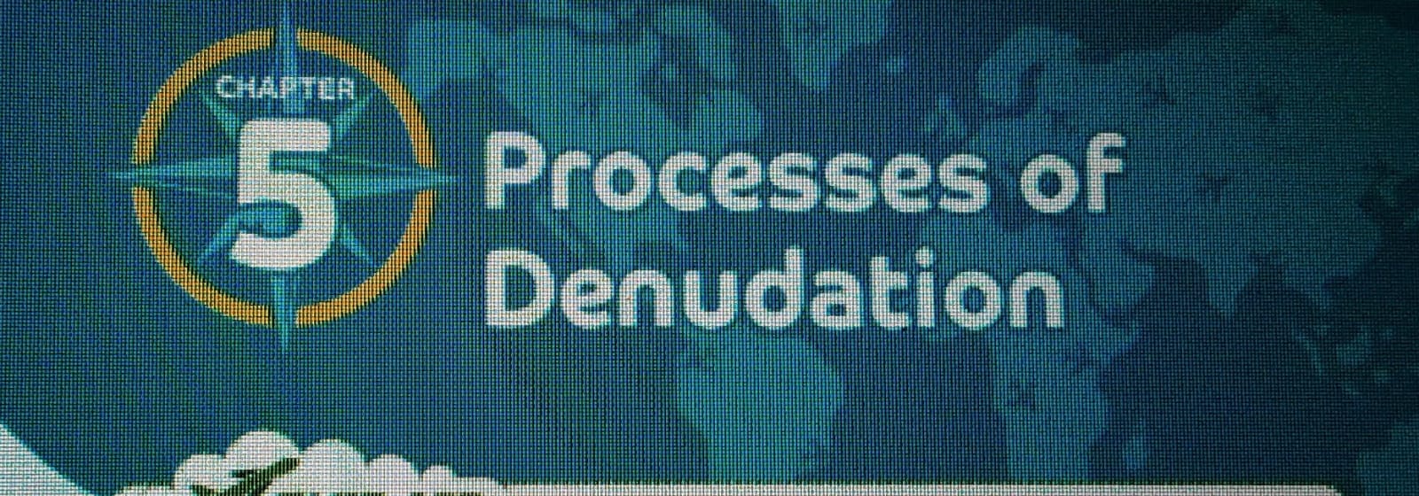 Processes of Denudation chapter 5 Geography